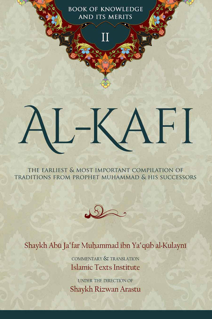 Al-Kafi Book II: Knowledge & It's Merits
