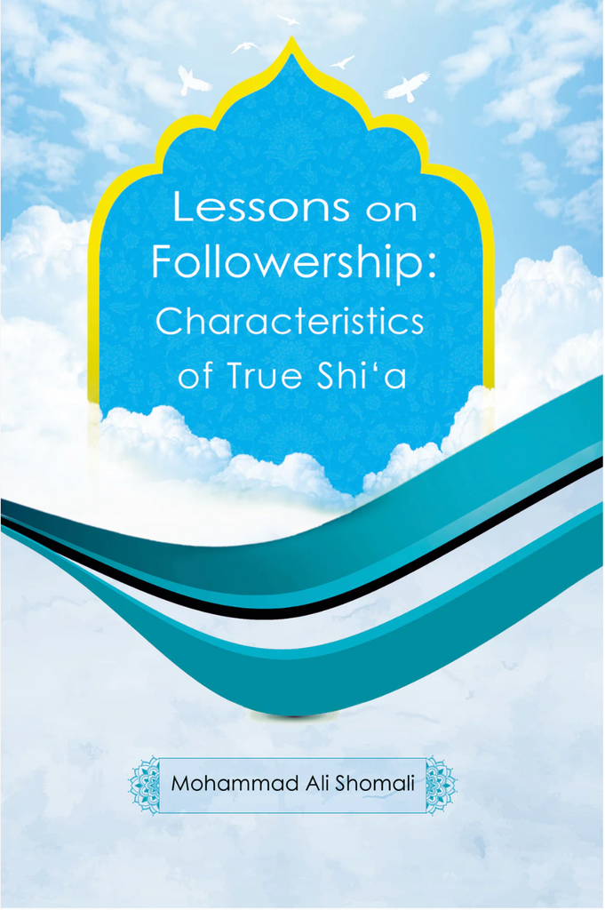 Lessons on Followership: Characteristics of True Shi'a