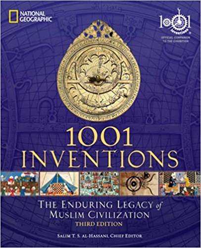 1001 Inventions The Enduring Legacy of Muslim Civilization Third Edition
