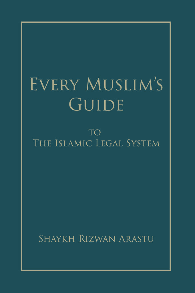 Every Muslim's Guide to The Islamic Legal System