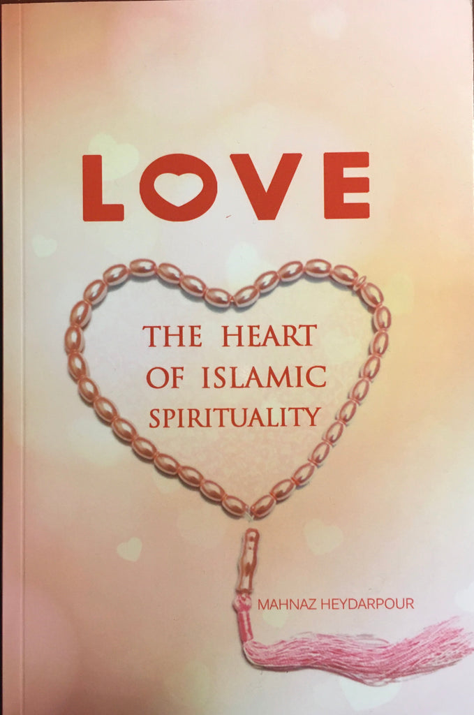 Love The Heart of Islamic Spirituality