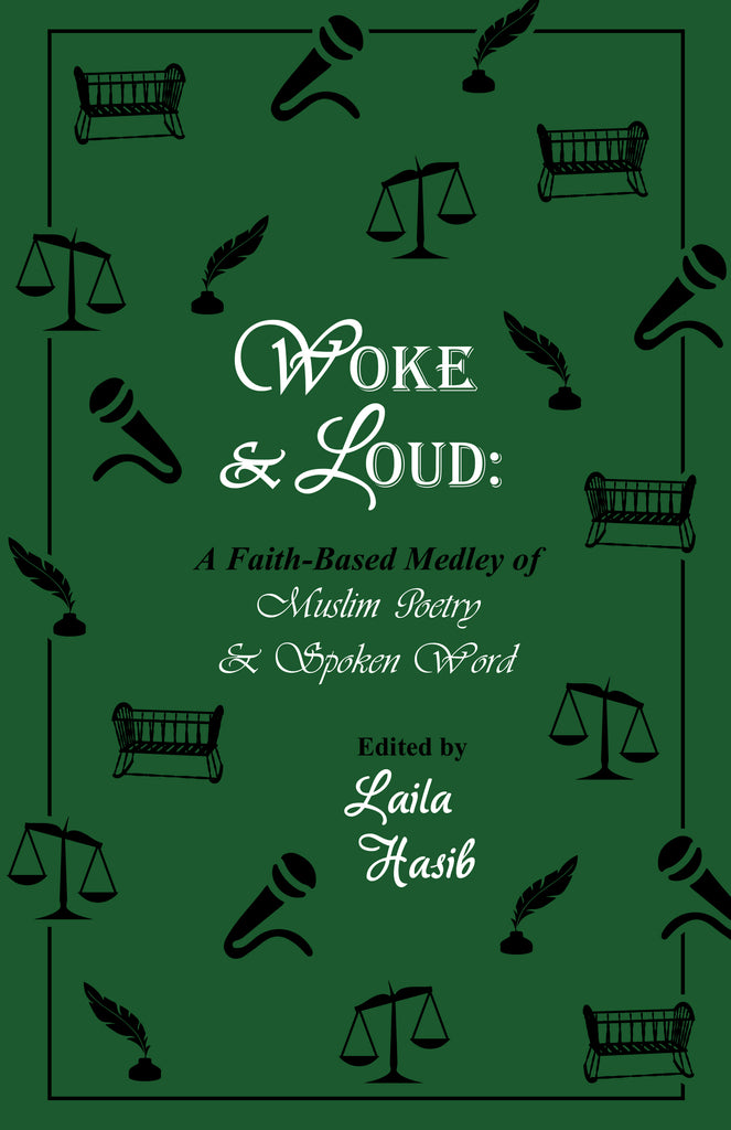 Woke & Loud: A Faith-Based Medley of Muslim Poetry & Spoken Word